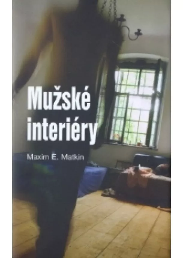 Maxim E. Matkin - Mužské interiéry