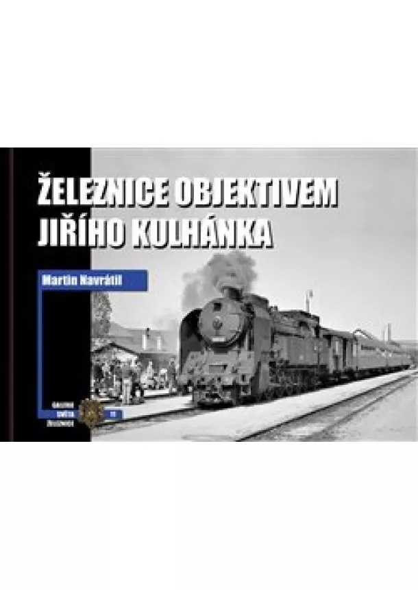 Martin Navrátil - Železnice objektivem Jiřího Kulhánka