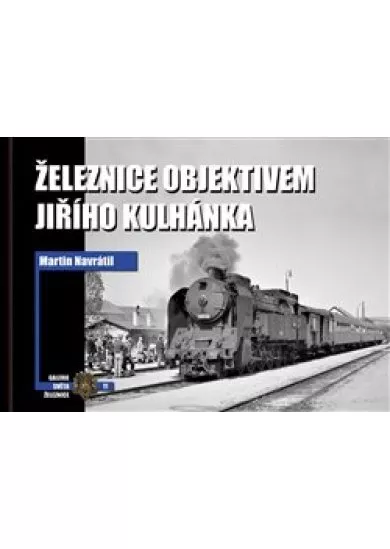 Železnice objektivem Jiřího Kulhánka