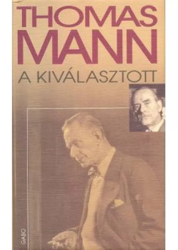 Thomas Mann - A kiválasztott