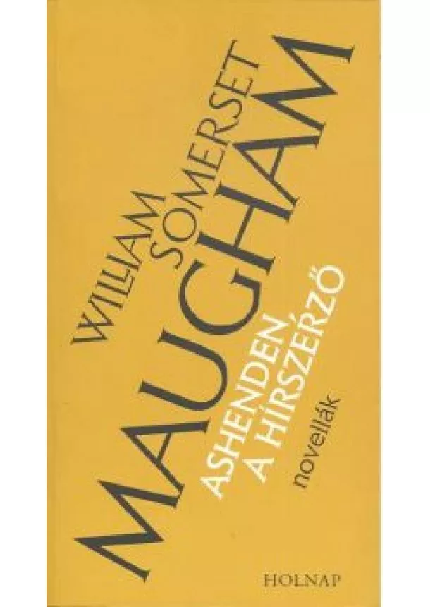 William Somerset Maugham - ASHENDEN, A HÍRSZERZŐ