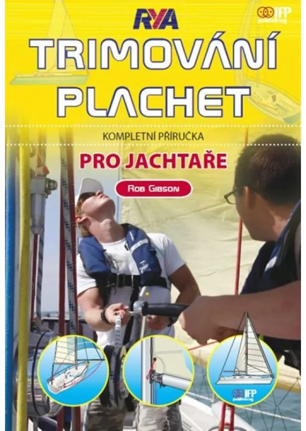 Rob Gibson - Trimování plachet pro jachtaře - Kompletní příručka pro jachtaře