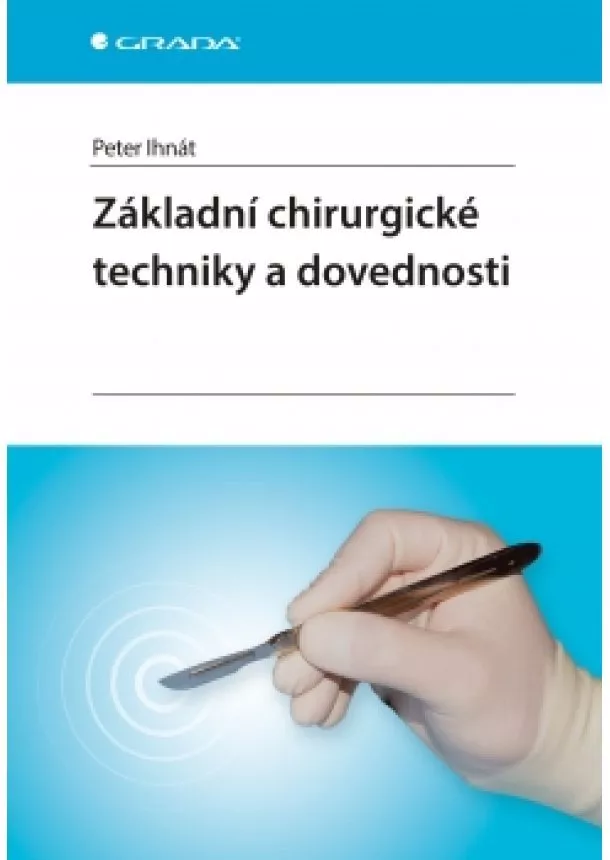 Peter Ihnát - Základní chirurgické techniky a dovednosti