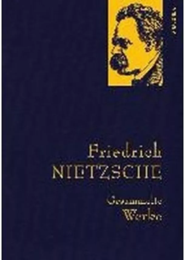 Friedrich Nietzsche - Gesammelte Werke: Friedrich Nietzsche