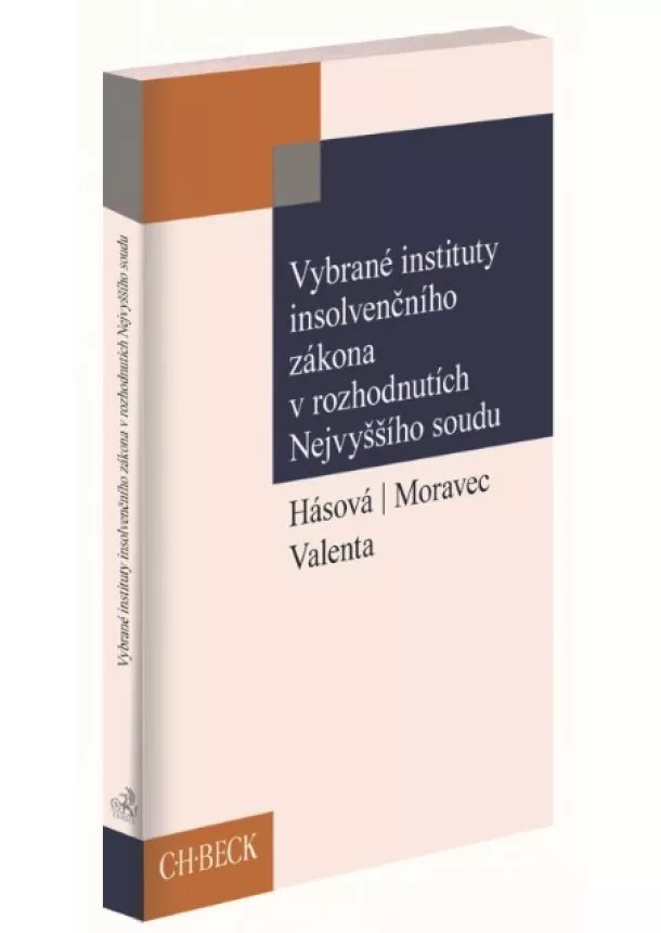 Jiřina Kotoučová - Hásová, Tomáš Moravec, Petra Valenta - Vybrané instituty insolvenčního zákona v rozhodnutích Nejvyššího soudu