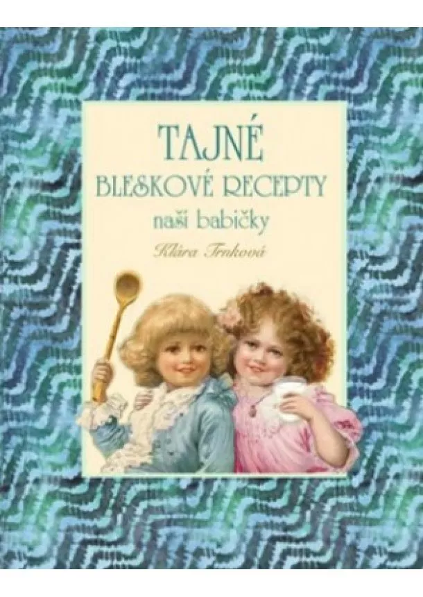 Klára Trnková  - Tajné bramborové recepty naší babičky