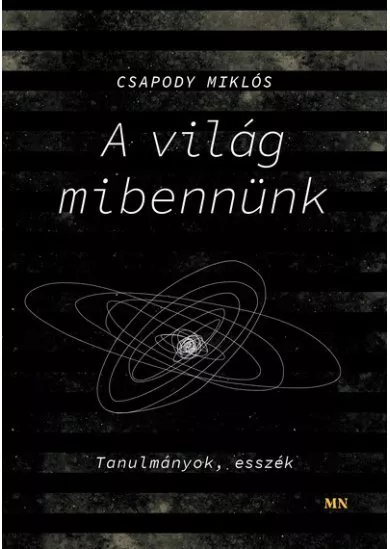 A világ mibennünk - Tanulmányok, esszék