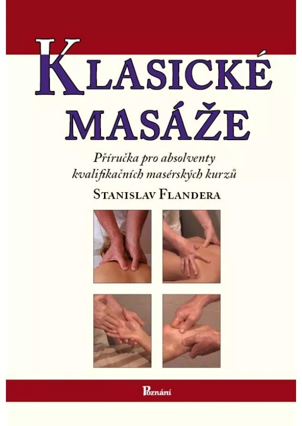 Stanislav Flandera - Klasické masáže - příručka pro absolventy kvalifikačních masérských kurzů