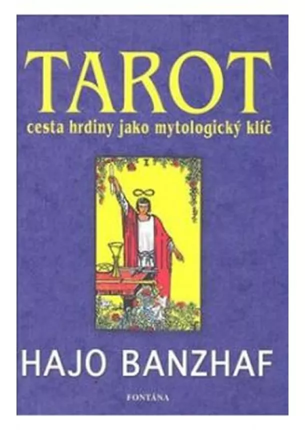 Hajo Banzhaf - Tarot cesta hrdiny jako mytologický klíč