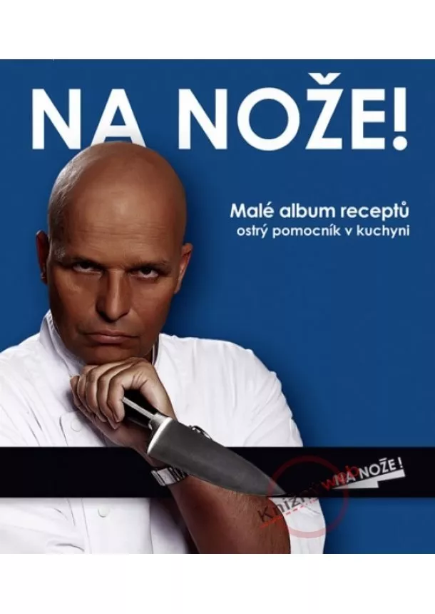 Kolektív - Na nože! Malé album receptů (modrý) - Ostrý pomocník v kuchyni