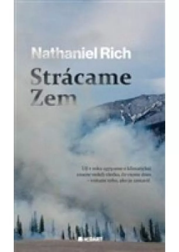 Nathaniel Rich - Strácame Zem