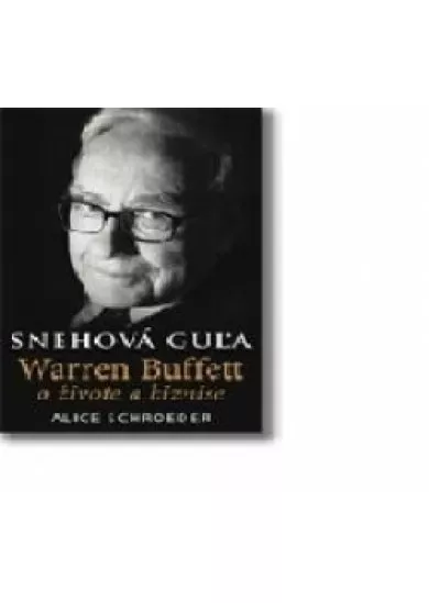 Snehová guľa - Warren Buffett o živote a biznise