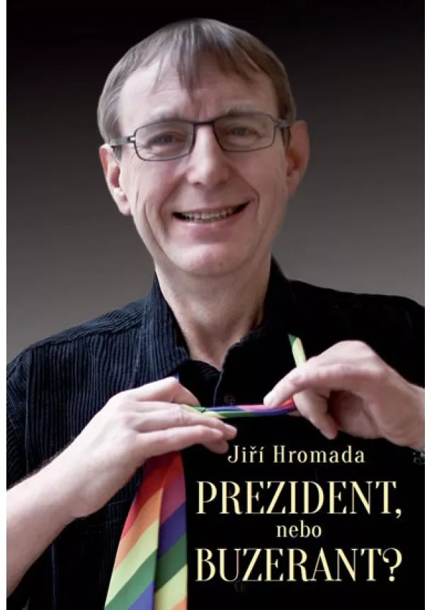 Jiří Hromada - Prezident, nebo buzerant?