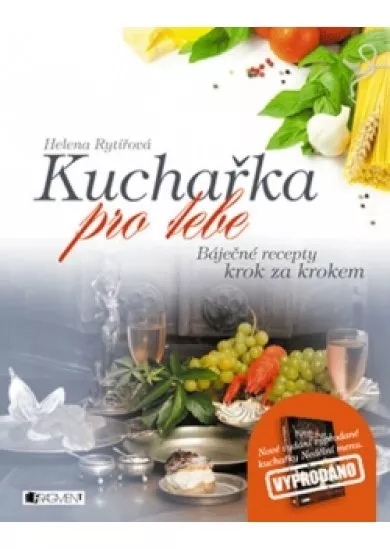 Kuchařka pro tebe – báječné recepty krok za krokem