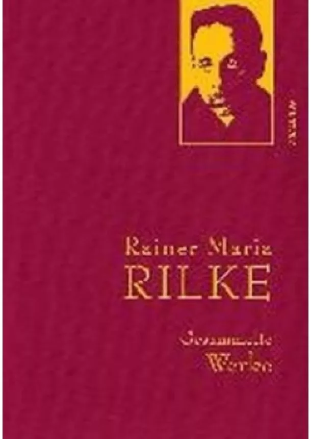 Rainer Maria Rilke - Gesammelte Werke: Rainer Maria Rilke