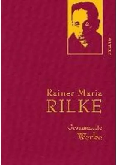 Gesammelte Werke: Rainer Maria Rilke