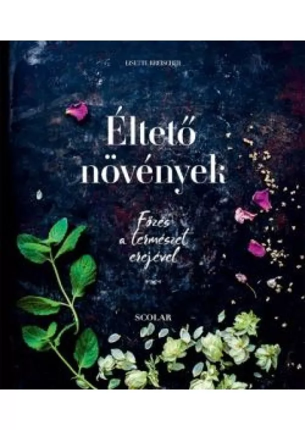 Lisette Kreischer - Éltető növények - Főzés a természet erejével