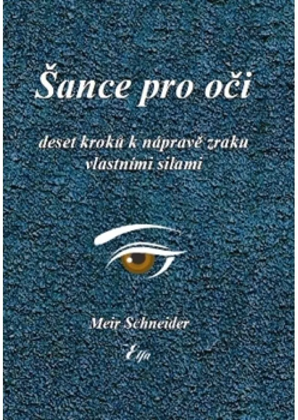 Meir Schneider - Šance pro oči - Deset kroků k nápravě zraku vlastními silami