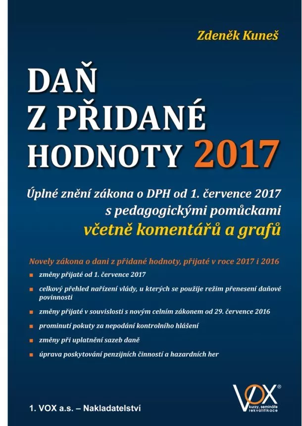 Zdeněk Kuneš - Daň z přidané hodnoty 2017 - úplné znění zákona o DPH od 1. července 2017 s pedagogickými pomůckami včetně komentářů a grafů