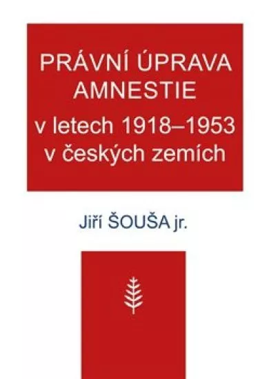 Právní úprava amnestie v letech 19181953 v českých zemích