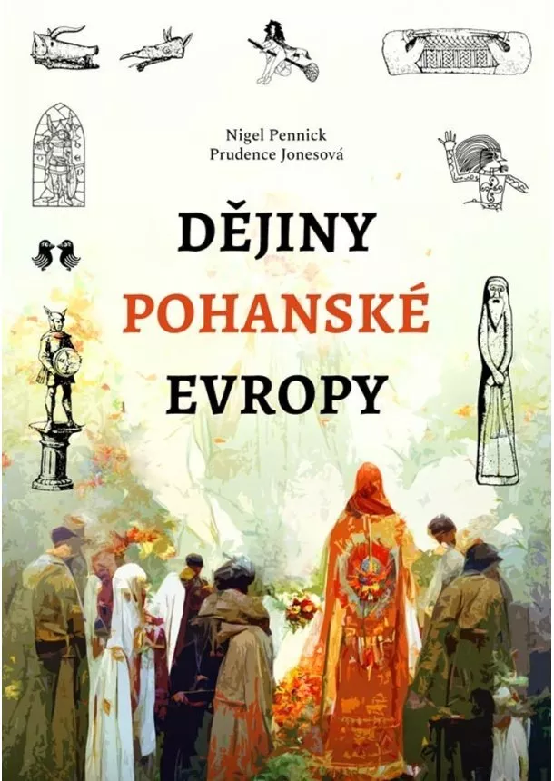 Prudence Jonesová, Nigel Pennick  - Dějiny pohanské Evropy