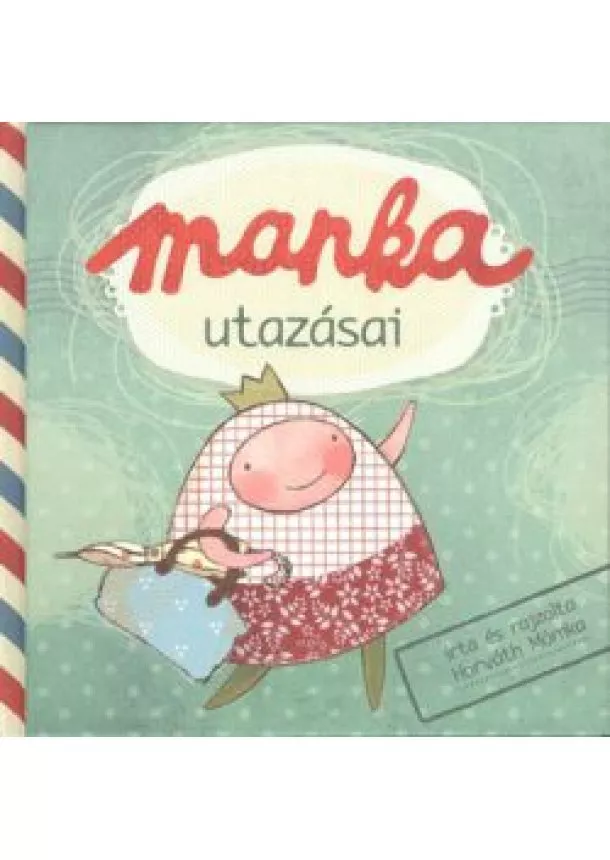 Horváth Mónika - MANKA UTAZÁSAI