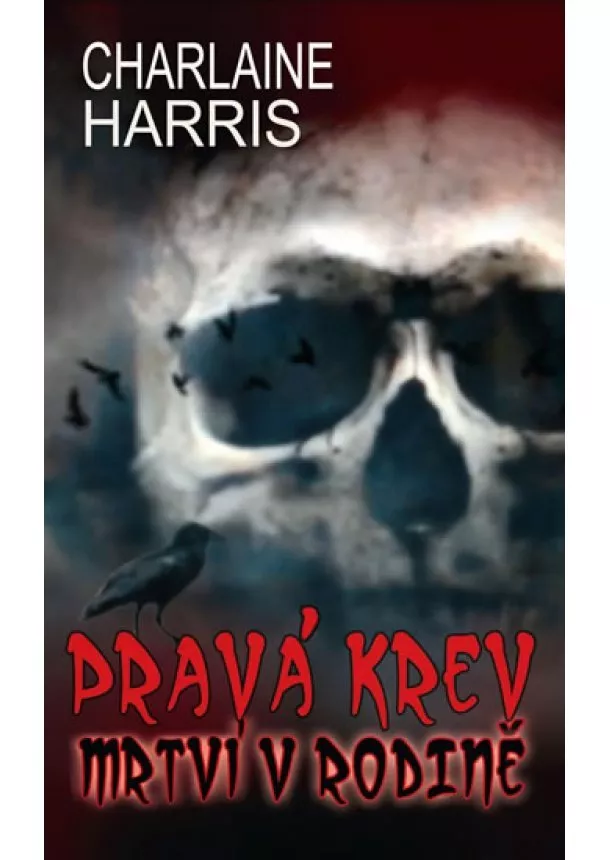 Charlaine Harris - Pravá krev - Mrtví v rodině - 10. diel