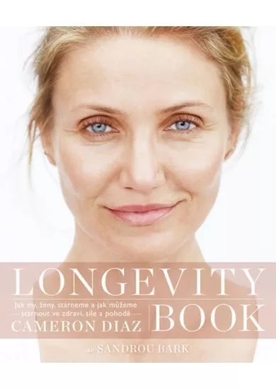 Longevity Book - Jak my, ženy, stárneme a jak můžeme stárnout ve zdraví, síle a pohodě.