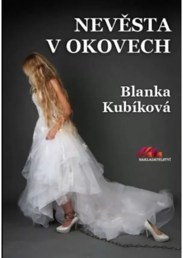 Blanka Kubíková - Nevěsta v okovech