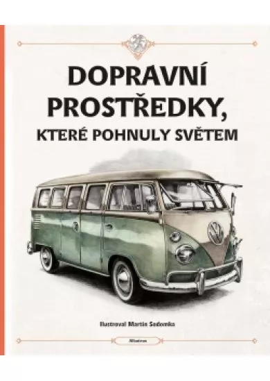 Dopravní prostředky, které pohnuly světem