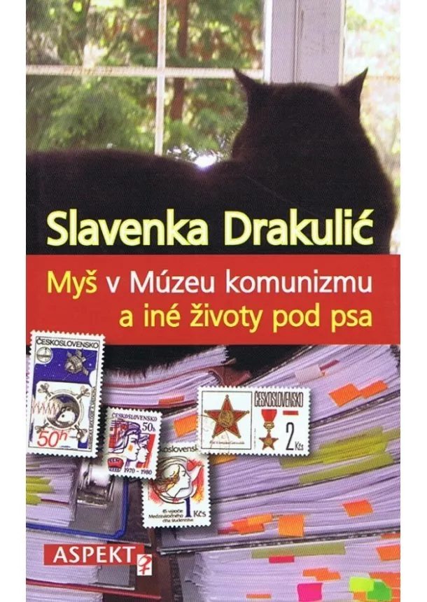 Slavenka Drakulić  - Myš v Múzeu komunizmu a iné životy pod psa