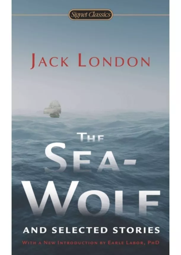 Jack London - Sea-Wolf and Selected Stories