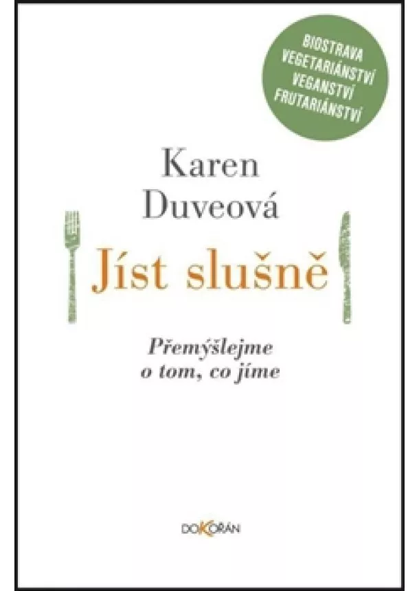 Karen Duveová - Jíst slušně - Přemýšlejme o tom, co jíme