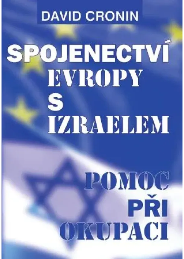 David Cronin - Spojenectví Evropy s Izraelem - Pomoc při okupaci