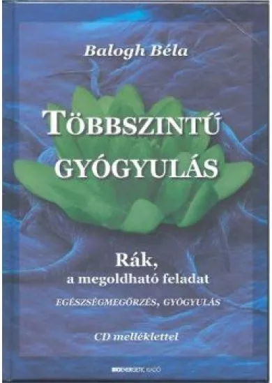 Többszintű gyógyulás /Rák, a megoldható feladat + CD melléklet