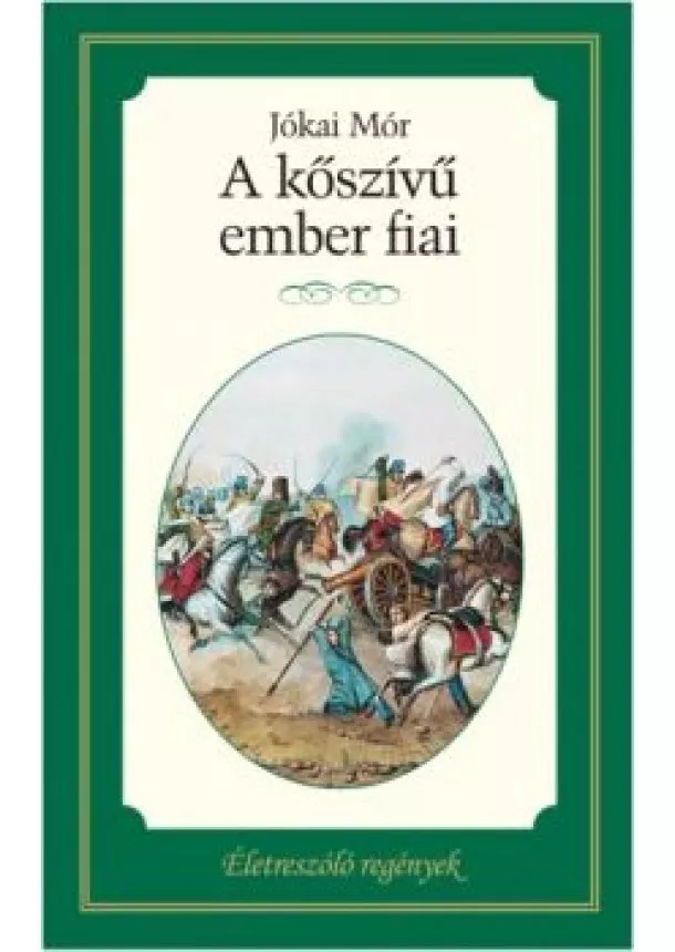 Jókai Mór - A kőszívű ember fiai /Életreszóló regények 16.