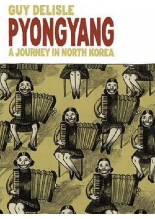 Guy Delisle - Pyongyang A Journey in North Korea