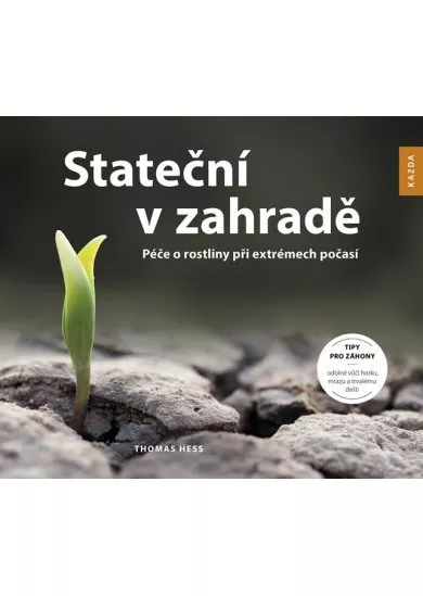 Stateční v zahradě - Péče o rostliny při