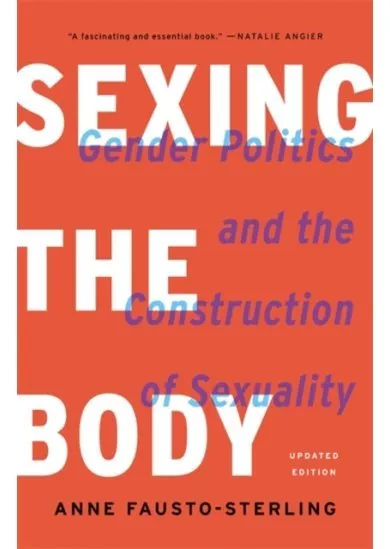 Sexing the Body: Gender Politics and the Construction of Sexuality