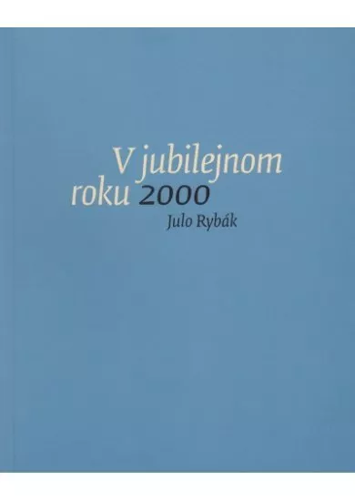 V jubilejnom roku 2000 - Záznamy zo zápisníka január - december 2000