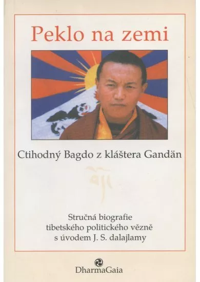 Peklo na zemi - Stručná biografie tibetského politického vězně s úvodem J. S. dalajlámy