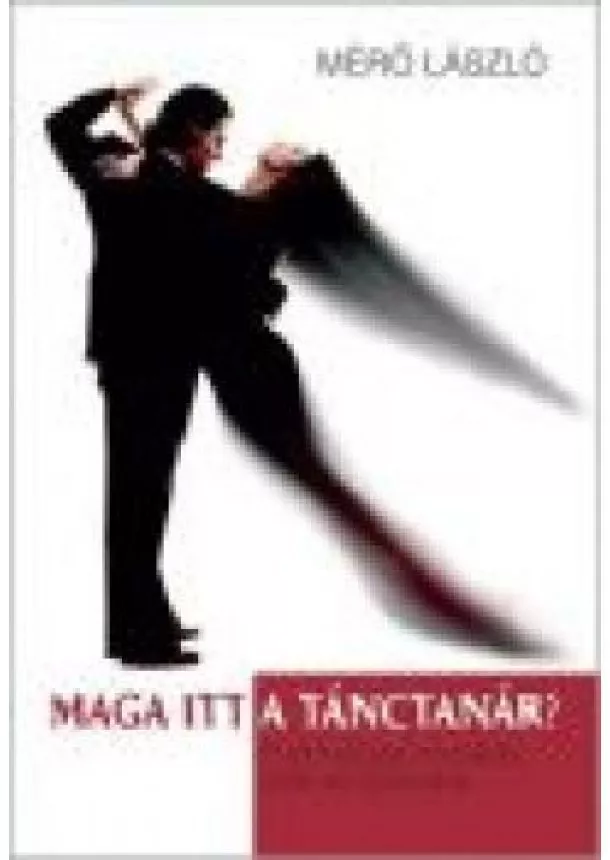 Mérő László - MAGA ITT A TÁNCTANÁR?