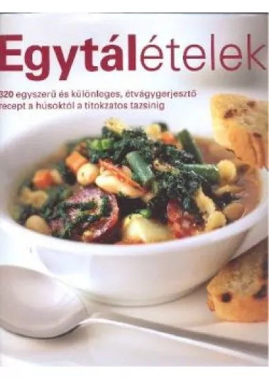 Egytálételek /320 egyszerű és különleges, étvágygerjesztő recept