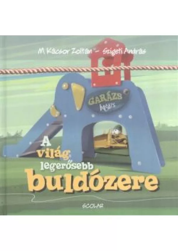 M. KÁCSOR ZOLTÁN - A VILÁG LEGERŐSEBB BULDÓZERE