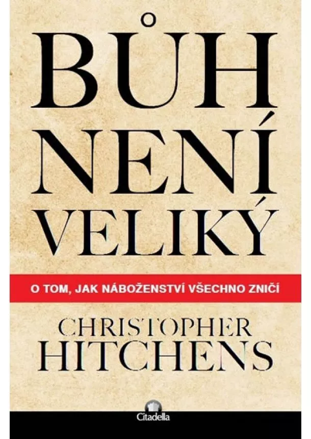 Christopher Hitchens - Bůh není veliký - O tom, jak náboženství všechno zničí