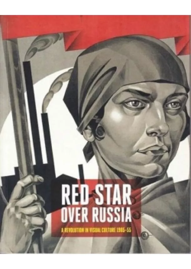 Natalia Sidlina - Red Star Over Russia Revolution in Visual Culture 1905-55