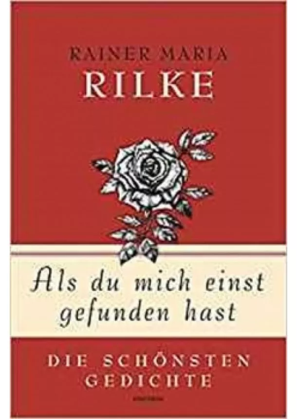 Rainer Maria Rilke - Als du mich einst gefunden hast - Die sc