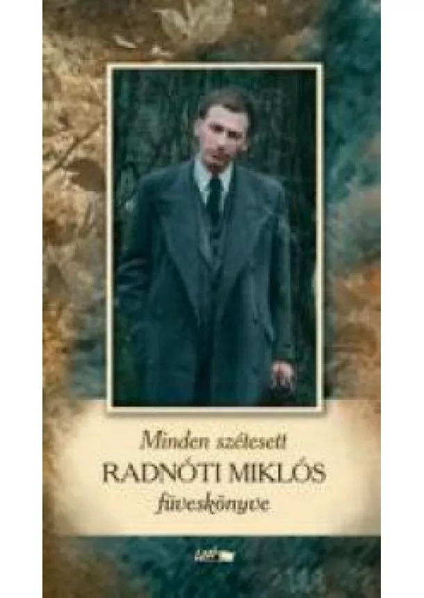 Radnóti Miklós - Minden szétesett - Radnóti Miklós füveskönyve