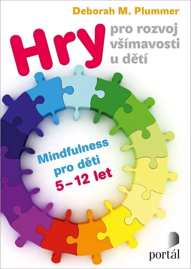 Deborah M. Plummer - Hry pro rozvoj všímavosti u dětí - Mindfulness pro děti 5-12 let