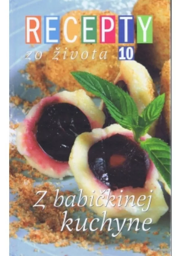 autor neuvedený - Recepty zo života 10 - Z babičkinej kuchyne